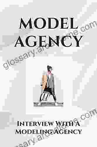 Model Agency: Interview With A Modeling Agency: Interview With A Modeling Agency