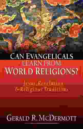 Can Evangelicals Learn From World Religions?: Jesus Revelation Religious Traditions