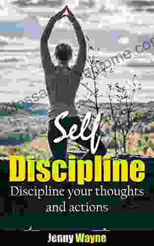 Self Discipline: Keep Your Balance With Positive Discipline Discipline Your Thoughts And Actions