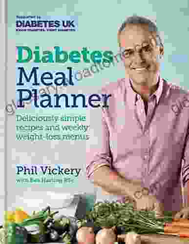 Diabetes Meal Planner: Deliciously Simple Recipes And Weekly Weight Loss Menus Supported By Diabetes UK