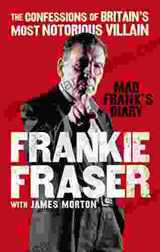 Mad Frank S Diary: The Confessions Of Britain S Most Notorious Villain