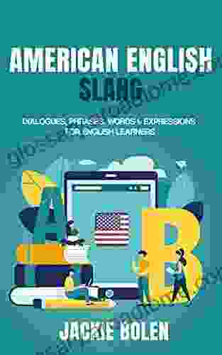 American English Slang: Dialogues Phrases Words Expressions For English Learners (Advanced English Conversation Dialogues Expressions And Idioms)