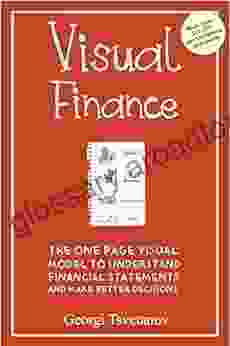 Visual Finance: The One Page Visual Model To Understand Financial Statements And Make Better Business Decisions