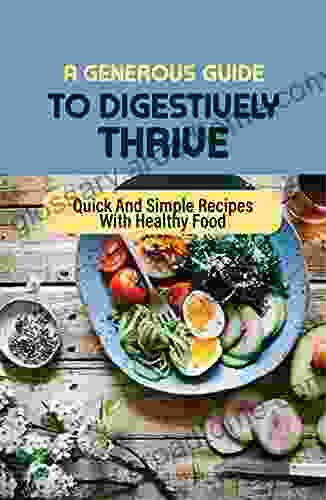 A Generous Guide To Digestively Thrive: Quick And Simple Recipes With Healthy Food: Emerging Health Problems