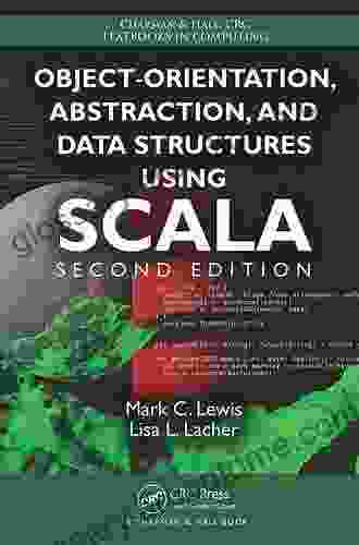 Object Orientation Abstraction And Data Structures Using Scala (Chapman Hall/CRC Textbooks In Computing)