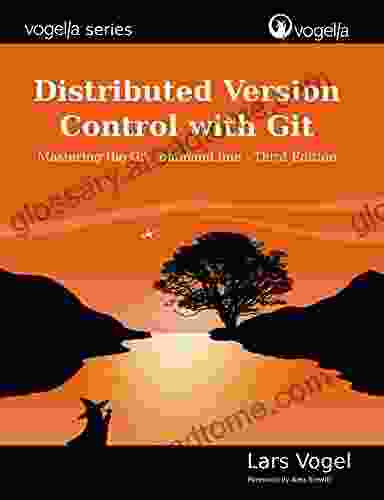 Distributed Version Control With Git: Mastering The Git Command Line Third Edition