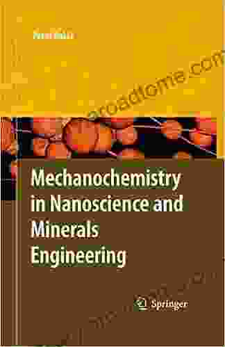 Mechanochemistry in Nanoscience and Minerals Engineering