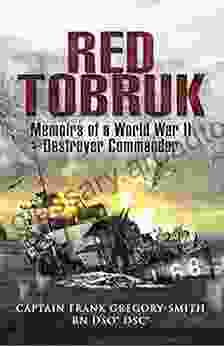 Red Tobruk: Memoirs Of A World War II Destroyer Commander