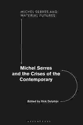 Michel Serres And The Crises Of The Contemporary (Michel Serres And Material Futures)