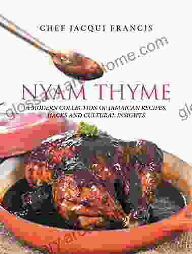 Nyam Thyme: A Modern Collection of Jamaican Recipes Hacks and Cultural Insights