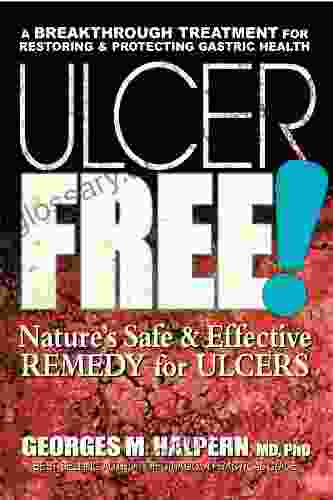 Ulcer Free : Nature S Safe Effective Remedy For Ulcers