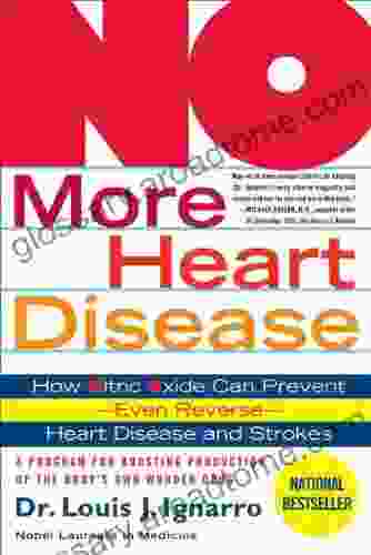 NO More Heart Disease: How Nitric Oxide Can Prevent Even Reverse Heart Disease and Strokes