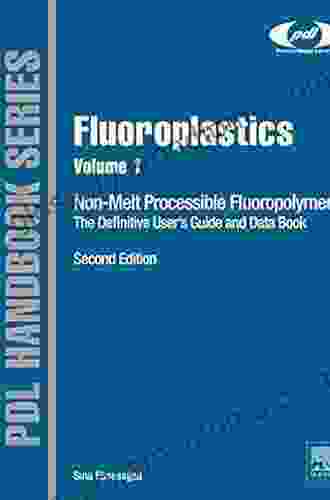 Fluoroplastics Volume 1: Non Melt Processible Fluoroplastics (Plastics Design Library)