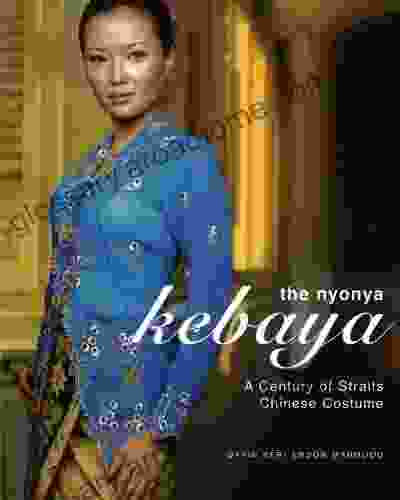 Nyonya Kebaya: A Century Of Straits Chinese Costume