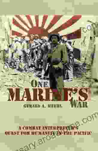 One Marine s War: A Combat Interpreter s Quest for Mercy in the Pacific