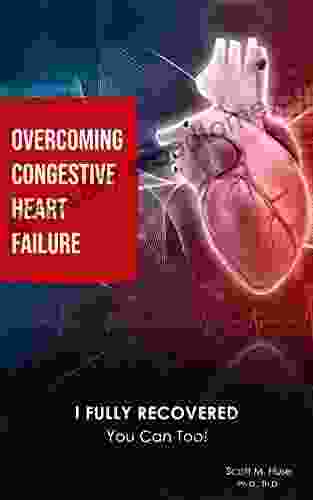 Overcoming Congestive Heart Failure: I Fully Recovered You Can Too