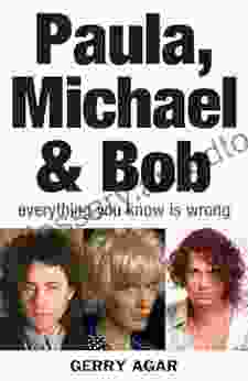 Paula Michael and Bob: Everything You Know Is Wrong