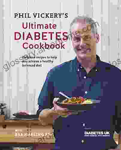 Phil Vickery S Ultimate Diabetes Cookbook: Supported By Diabetes UK