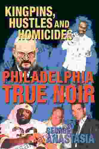 Philadelphia True Noir: Kingpins Hustles And Homicides