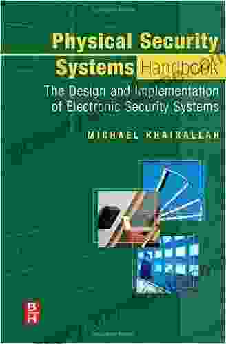 Physical Security Systems Handbook: The Design and Implementation of Electronic Security Systems