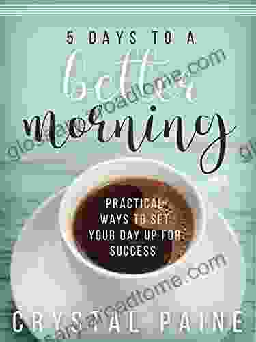 5 Days To A Better Morning: Practical Ways To Set Your Day Up For Success