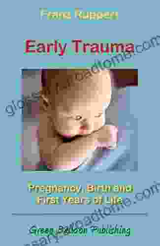 Early Trauma: Pregnancy Birth And First Years Of Life