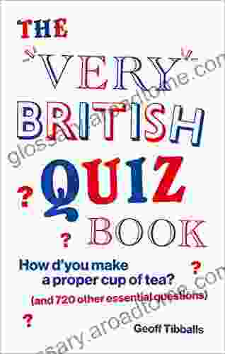 The Very British Quiz Book: How d you make a proper cup of tea? (and 720 other essential questions)