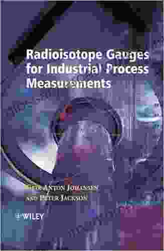 Radioisotope Gauges for Industrial Process Measurements (Wiley in Measurement Science and Technology)