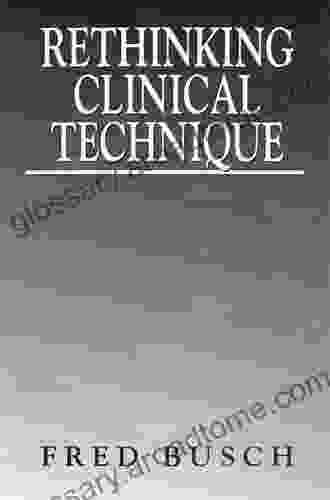 Rethinking Clinical Technique Fred Busch