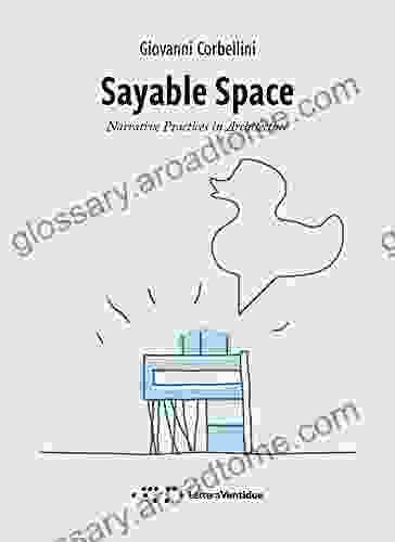 Sayable Space : Narrative Practices In Architecture (Pills 4)