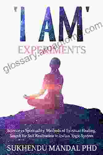 I AM Experiments: Search For Healing And Self Realization In Indian Yogic System (New Healing Codes 2)