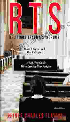 Religious Trauma Syndrome: How I Survived My Religion: A Self Help Guide When Leaving Your Religion