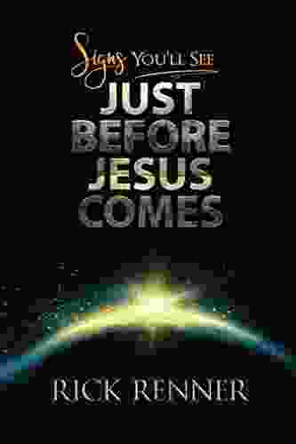 Signs You Ll See Just Before Jesus Comes