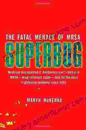 Superbug: The Fatal Menace Of MRSA