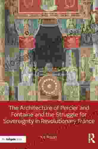 The Architecture Of Percier And Fontaine And The Struggle For Sovereignty In Revolutionary France