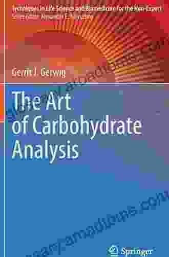 The Art Of Carbohydrate Analysis (Techniques In Life Science And Biomedicine For The Non Expert)