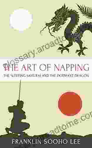 The Art Of Napping: The Sleeping Samurai And The Dormant Dragon