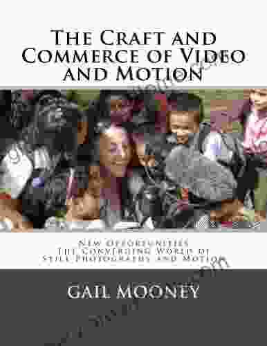 The Craft And Commerce Of Video And Motion