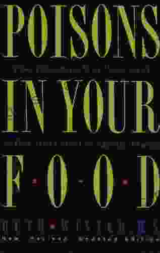 Poisons In Your Food: The Dangers You Face And What You Can Do About Them