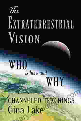 The Extraterrestrial Vision: Who Is Here And Why