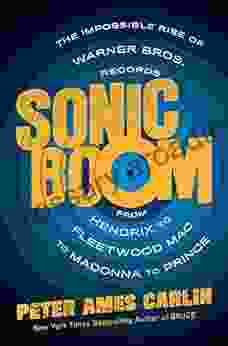 Sonic Boom: The Impossible Rise Of Warner Bros Records From Hendrix To Fleetwood Mac To Madonna To Prince