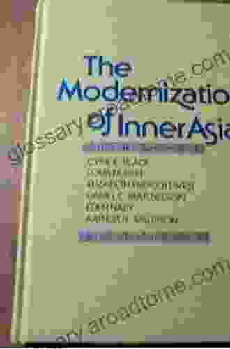 The Modernization Of Inner Asia (Studies On Modernization Of The Center Of International Stud)