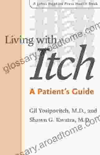 Living With Itch: A Patient S Guide (A Johns Hopkins Press Health Book)