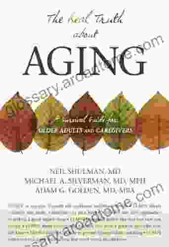 The Real Truth About Aging: A Survival Guide for Older Adults and Caregivers