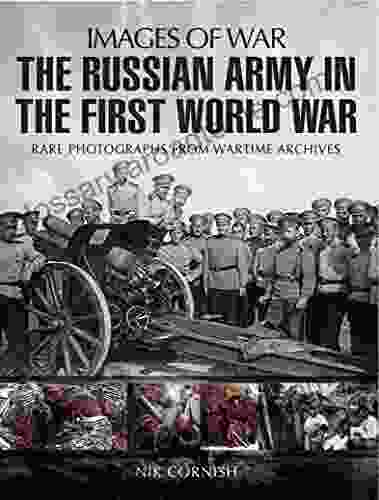 The Russian Army In The First World War: Rare Photographs From Wartime Archives (Images Of War)