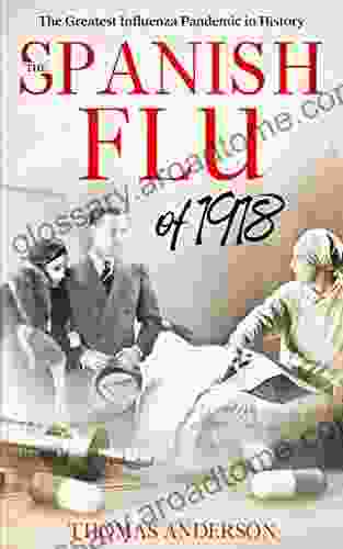 The Spanish Flu Of 1918: The Greatest Influenza Pandemic In History