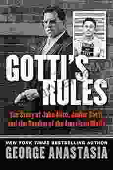 Gotti S Rules: The Story Of John Alite Junior Gotti And The Demise Of The American Mafia