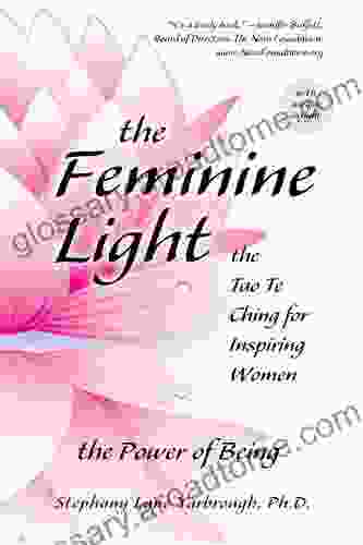 The Feminine Light: The Tao Te Ching For Inspiring Women