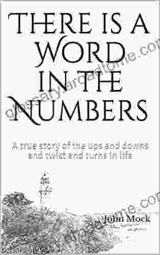 There is a Word in the Numbers: A true story of the ups and downs and twist and turns in life