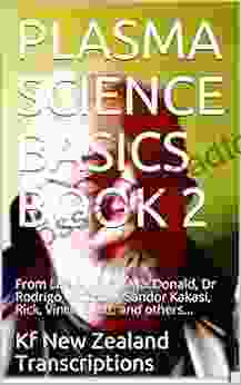 PLASMA SCIENCE BASICS 2 : From Lisa Jimmy MacDonald Dr Rodrigo Vildosola Sandor Kakasi Rick Vince Brett And Others